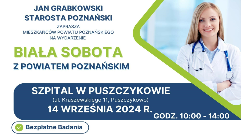 [obraz] Starosta poznański Jan Grabkowski zaprasza na "Białą sobotę" bezpłatne badania,  która odbędzie się w dniu 14 września 2024 r. w godz. 10:00 –14:00, na terenie Szpitala w Puszczykowie (ul. Kraszewskiego 11), na grafice uśmiechnięta kobieta w fartuchu lekarskim